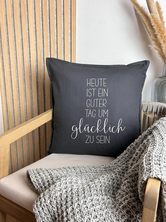 Kissen Heute ist ein guter Tag um glücklich zu sein Geburtstag